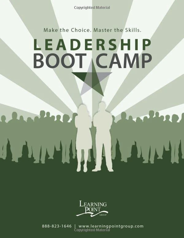Leadership Boot Camp: Make the Choice. Master the Skills.