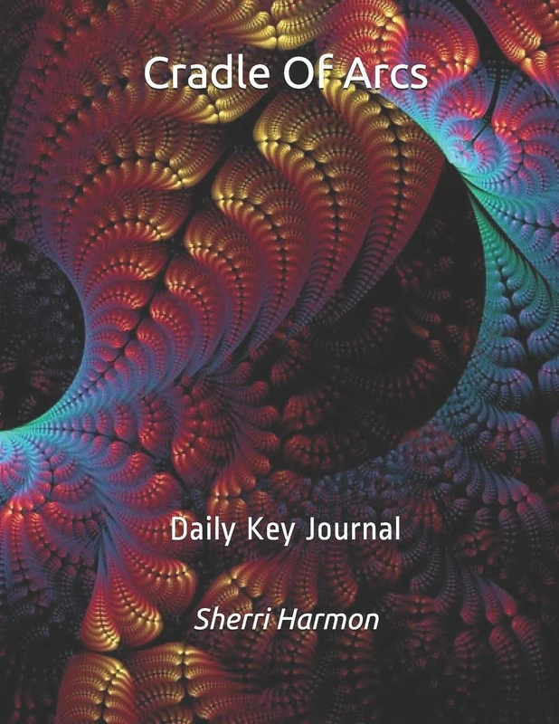 Cradle Of Arcs: Daily Key Journal (Plateaus of Abundance)