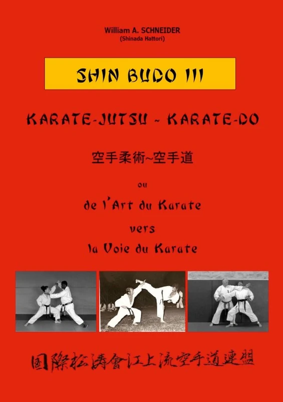 SHIN BUDO III Karate-Jutsu-Karate-Do: ou de l'Art du Karate vers la Voie du Karate
