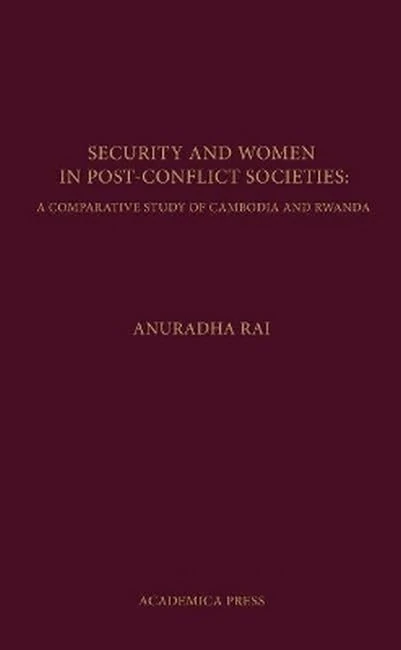 Security and Women in Post-Conflict Societies: A Comparative Study of Cambodia and Rwanda