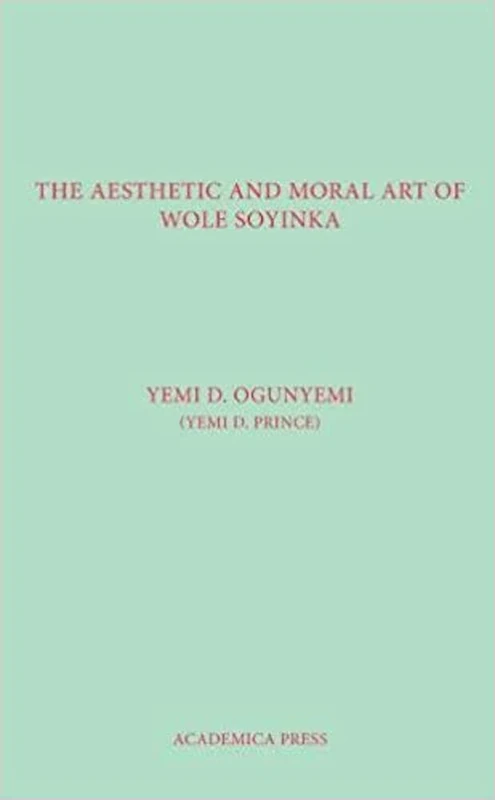 The Aesthetic And Moral Art Of Wole Soyinka