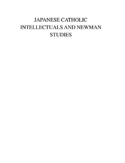 Japanese Catholic Intellectuals and Newman Studies