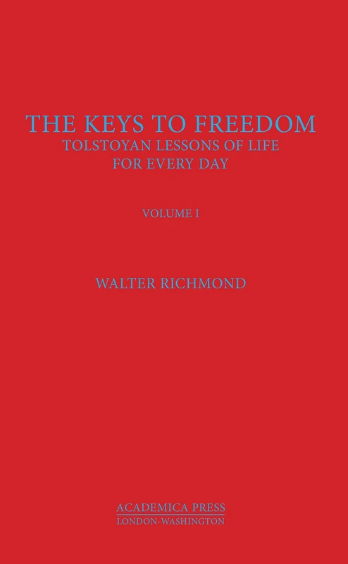 The Keys to Freedom: Tolstoyan Lessons of Life for Every Day, Volume I