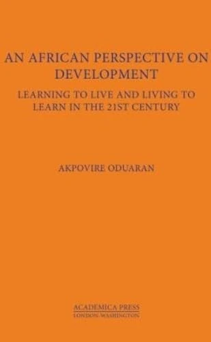 An African Perspective on Development: Learning to Live and Living to Learn in the 21st Century