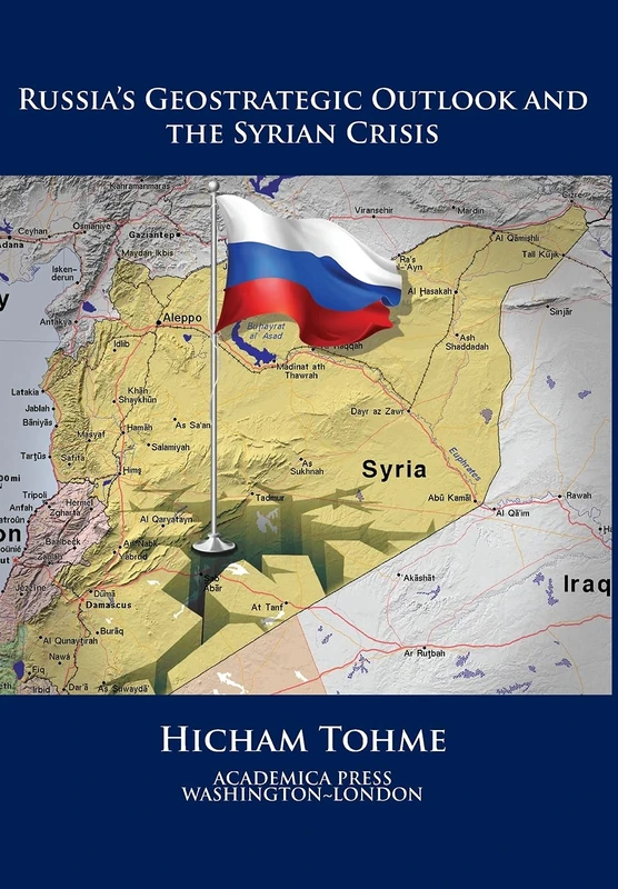 Russia's Geostrategic Outlook and the Syrian Crisis (St. James's Studies in World Affairs)