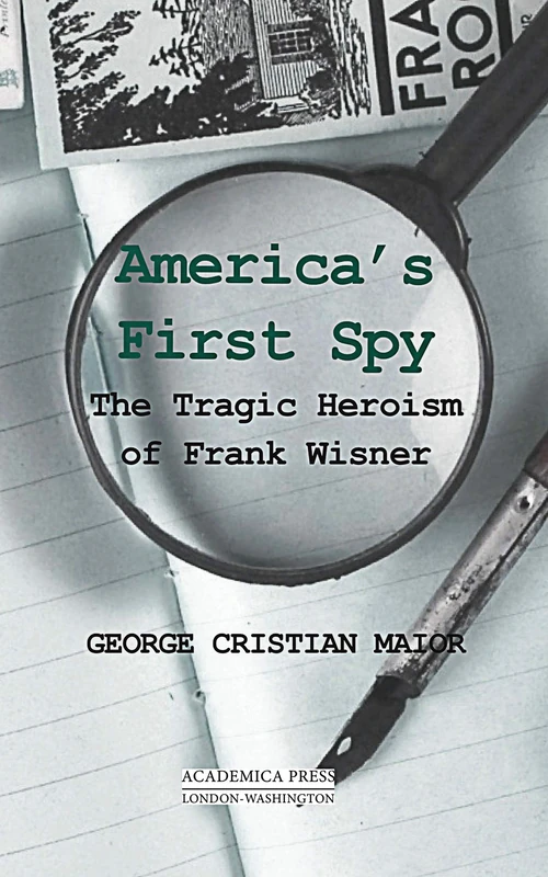 America's First Spy: The Tragic Heroism of Frank Wisner