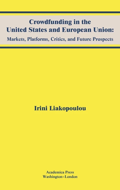 Crowdfunding in the United States and European Union: Markets, Platforms, Critics, and Future Prospects