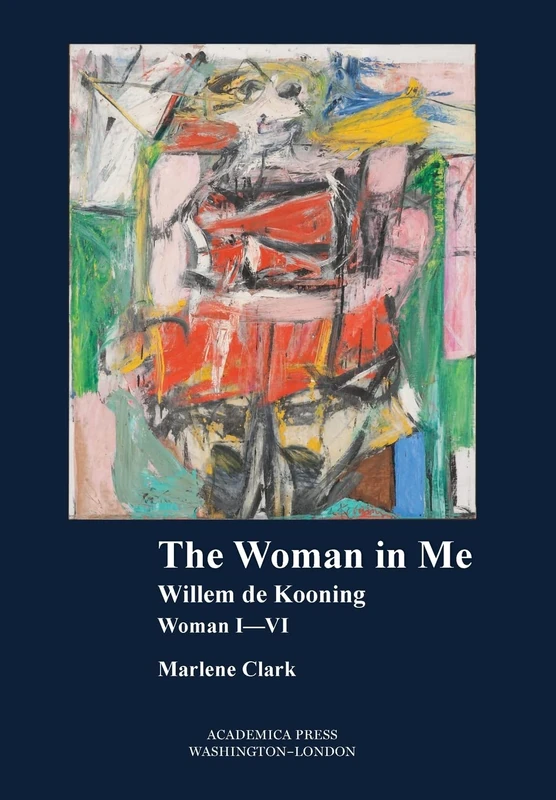 Academica Press - The Woman in Me: Willem De Kooning, Woman I-VI