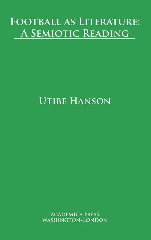 Academica Press - Football as Literature: A Semiotic Reading - Image 1