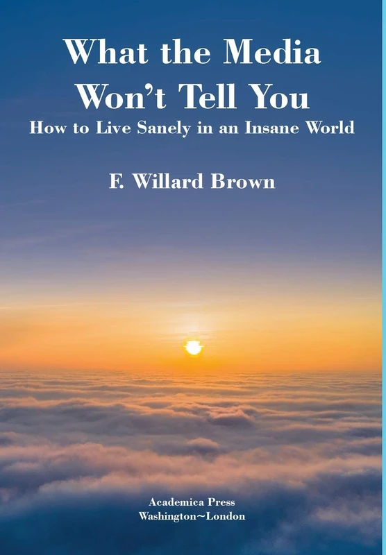 What the Media Won't Tell You: How to Live Sanely in an Insane World - Image 1