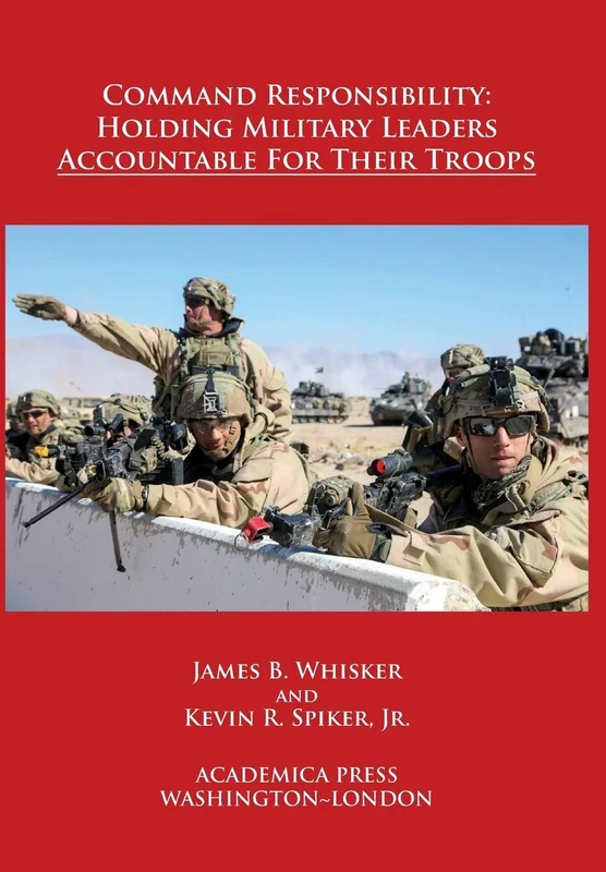 Command Responsibility: Holding Military Leaders Accountable for Their Troops (W. B. Sheridan Law Books)