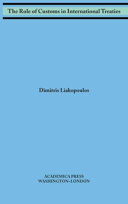 The Role of Customs in International Treaties (W. B. Sheridan Law Books)