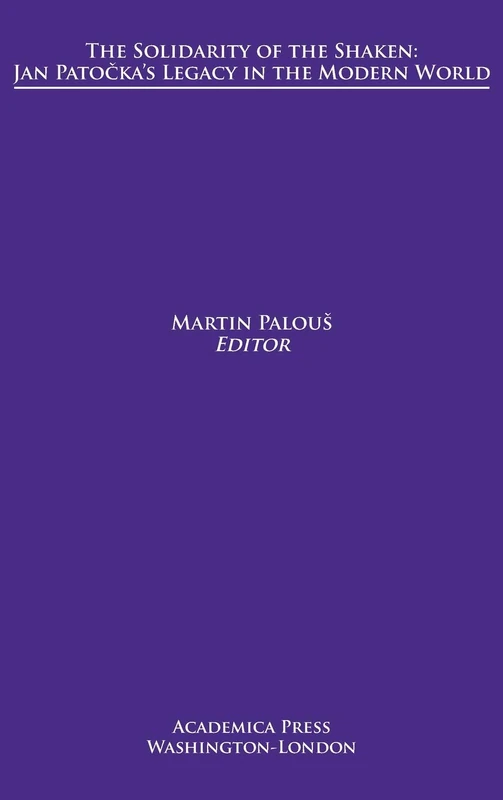 The Solidarity of The Shaken: Jan Patočka's Legacy in the Modern World