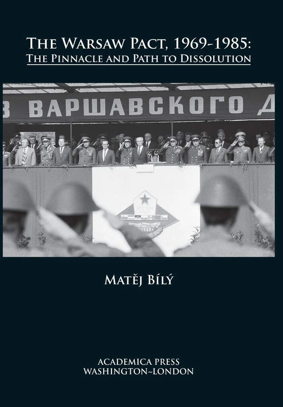The Warsaw Pact, 1969-1985: The Pinnacle and Path to Dissolution (St. James's Studies in World Affairs)