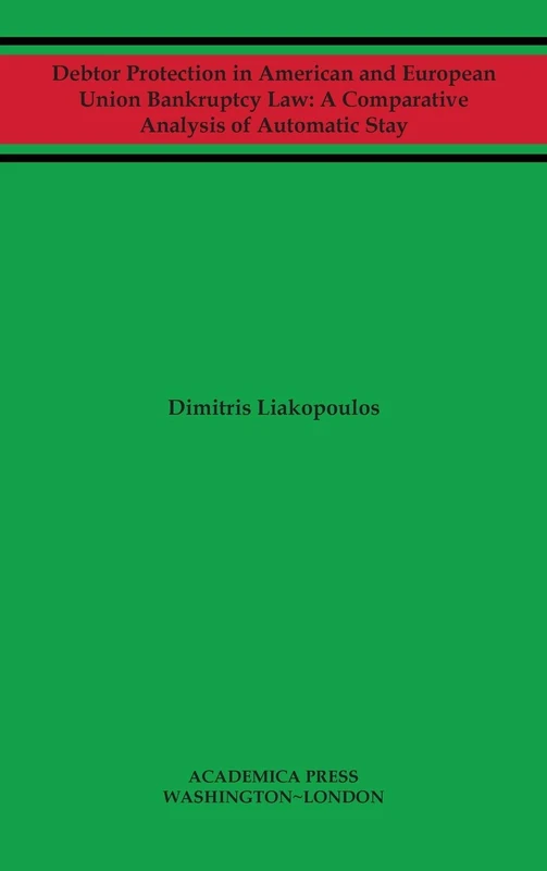 Debtor Protection in American and European Union Bankruptcy Law: A Comparative Analysis of Automatic Stay