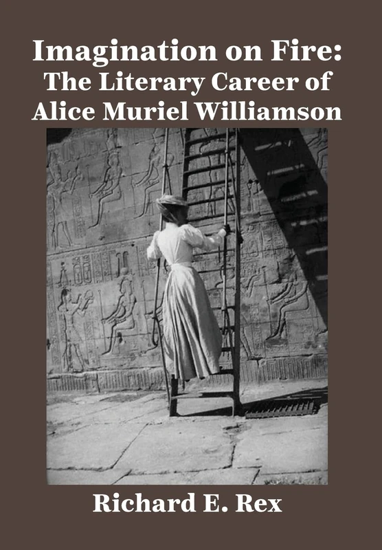 Imagination on Fire: The Literary Career of Alice Muriel Williamson