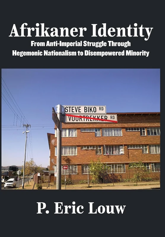 Afrikaner Identity: From Anticolonial Struggle Through Hegemonic Nationalism to Disempowered Minority