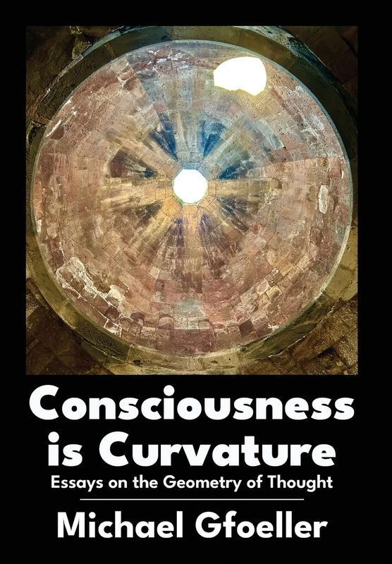 Consciousness Is Curvature: Essays on the Geometry of Thought