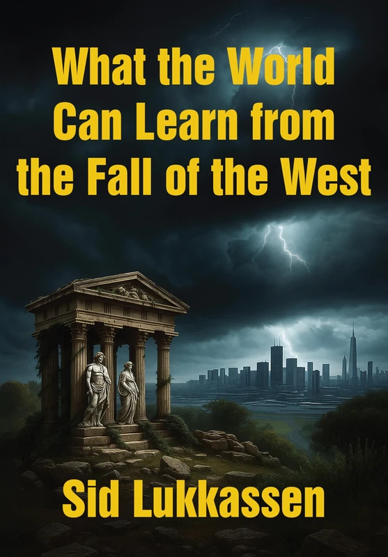 What the World Can Learn from the Fall of the West