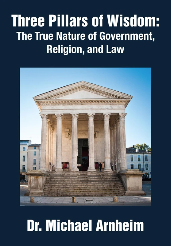Three Pillars of Wisdom: The True Nature of Government, Religion, and Law - Image 1
