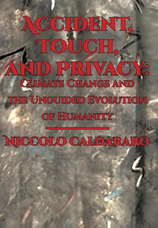Accident, Touch, and Privacy: Climate Change and the Unguided Evolution of Humanity - Image 1