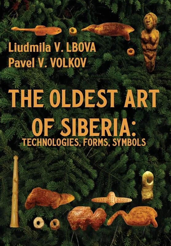 The Oldest Art of Siberia: Technologies, Forms, Symbols