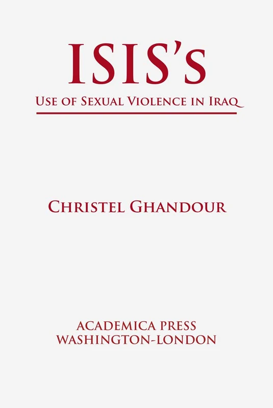 ISIS's Use of Sexual Violence in Iraq (St. James Studies in World Affairs)