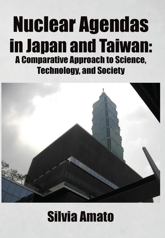 Nuclear Agendas in Japan and Taiwan: A Comparative Approach to Science, Technology, and Society