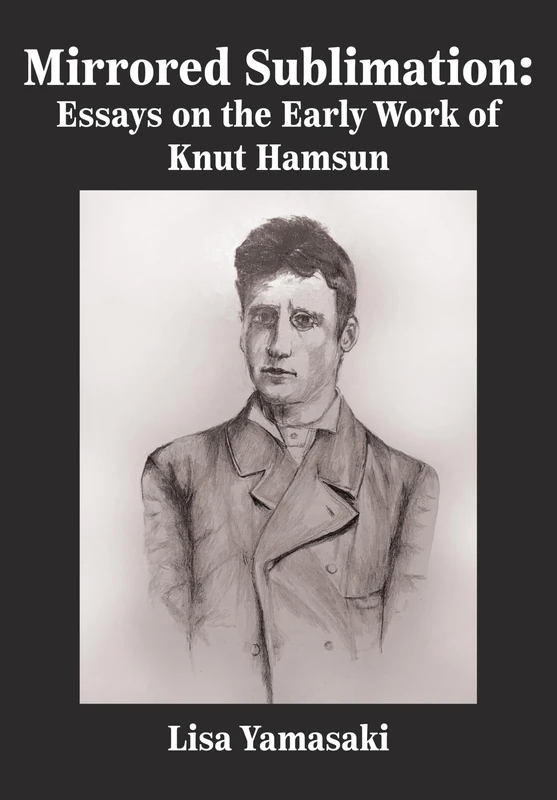 Mirrored Sublimation: Essays on the Early Work of Knut Hamsun