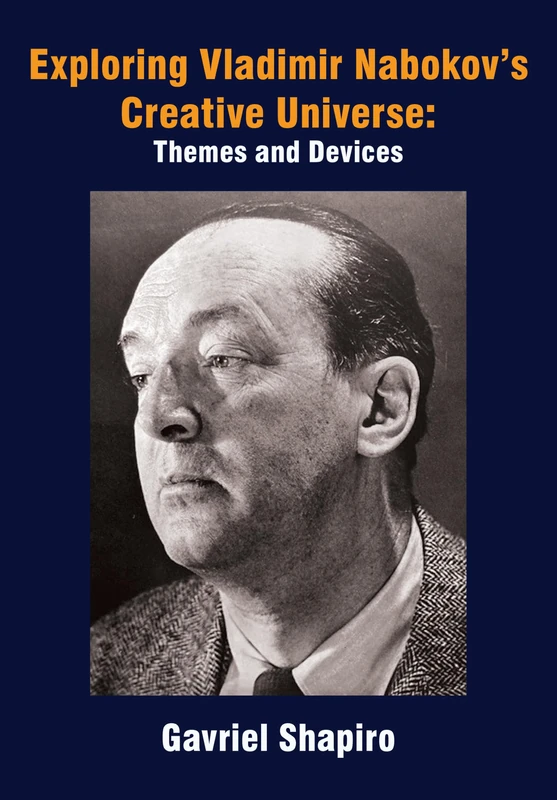 Exploring Vladimir Nabokov’s Creative Universe: Themes and Devices