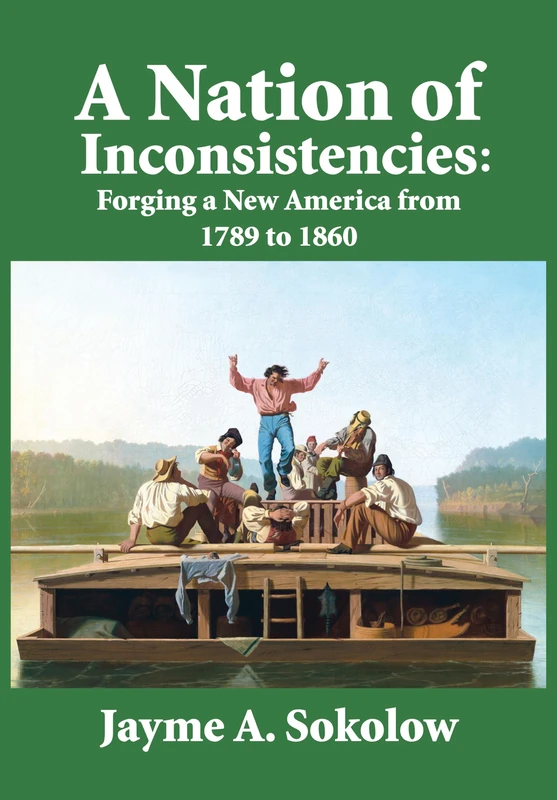 A Nation of Inconsistencies: Forging a New America, 1789-1860
