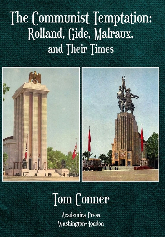 The Communist Temptation: Rolland, Gide, Malraux, and Their Times
