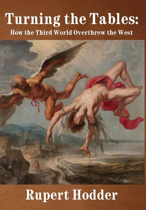 Turning the Tables: How the Third World Overthrew the West