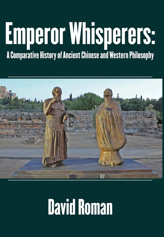 Emperor Whisperers: A Comparative History of Ancient Chinese and Western Philosophy