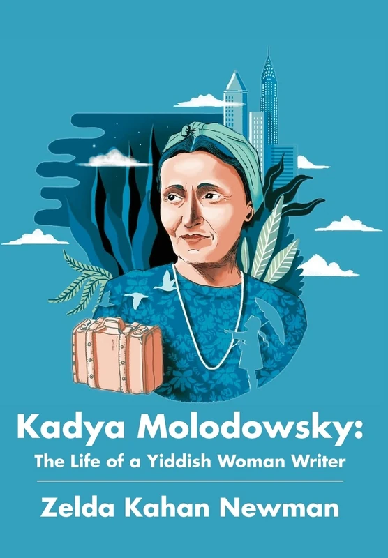 Kadya Molodowsky: The Life of a Yiddish Woman Writer