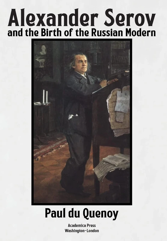 Alexander Serov and the Birth of the Russian Modern: (New and Revised 2nd Edition)