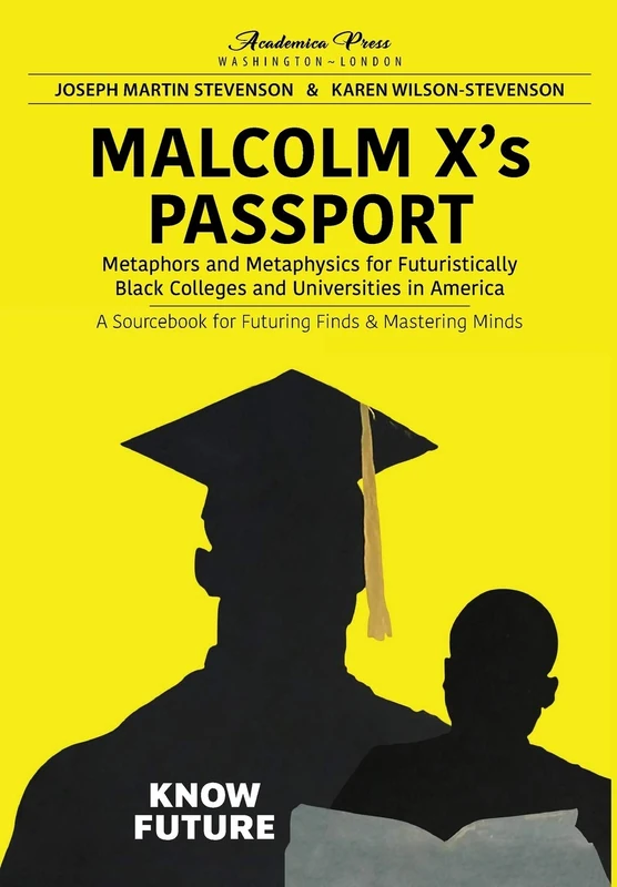 Malcolm X's Passport: Metaphors and Metaphysics for Futuristically Black Colleges and Universities in America, a Sourcebook for Futuring Finds & Mastering Minds - Image 1