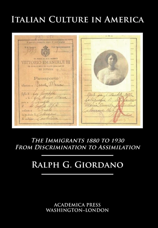 Italian Culture in America: The Immigrants, 1880 to 1930 - from Discrimination to Assimilation