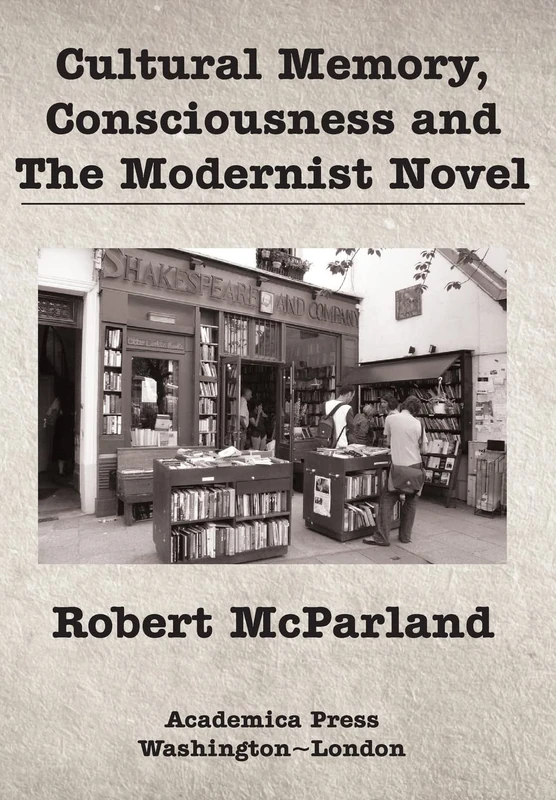 Cultural Memory, Consciousness, and The Modernist Novel