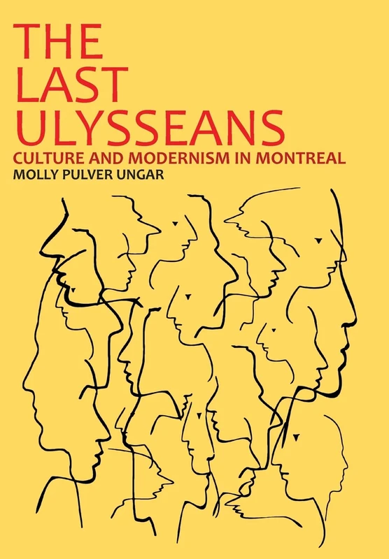 The Last Ulysseans - Culture and Modernism in Montreal - Image 1