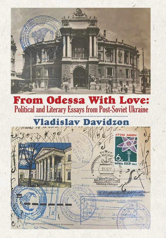 From Odessa With Love: Political and Literary Essays in Post-Soviet Ukraine