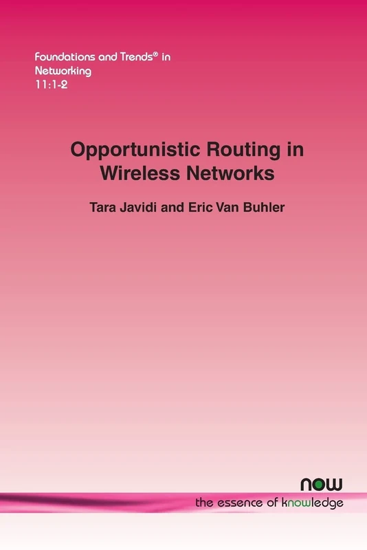 Opportunistic Routing in Wireless Networks (Foundations and Trends (R) in Networking)
