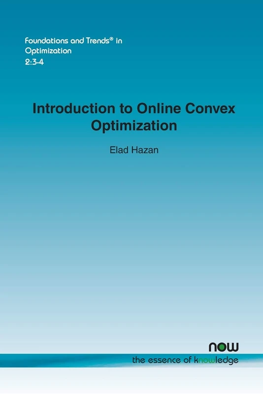 Introduction to Online Convex Optimization (Foundations and Trends (R) in Optimization)