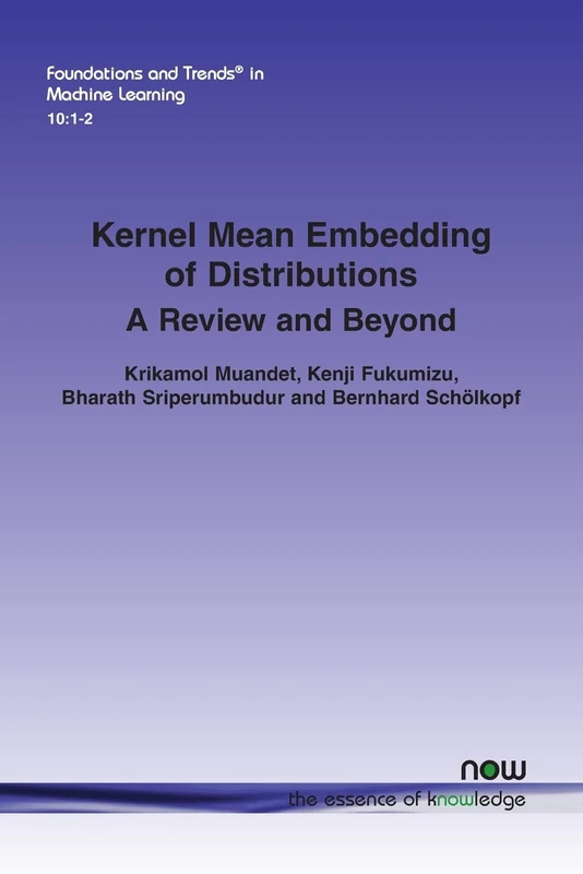 Kernel Mean Embedding of Distributions: A Review and Beyond (Foundations and Trends in Machine Learning)