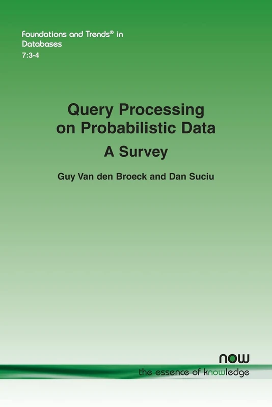 Query Processing on Probabilistic Data: A Survey (Foundations and Trends® in Databases)