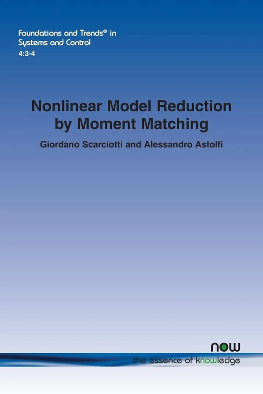 Nonlinear Model Reduction by Moment Matching (Foundations and Trends in Systems and Control)