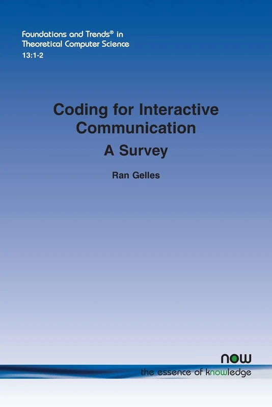 Coding for Interactive Communication: A Survey (Foundations and Trends in Theoretical Computer Science)