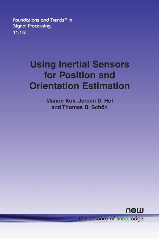 Using Inertial Sensors for Position and Orientation Estimation (Foundations and Trends in Signal Processing)