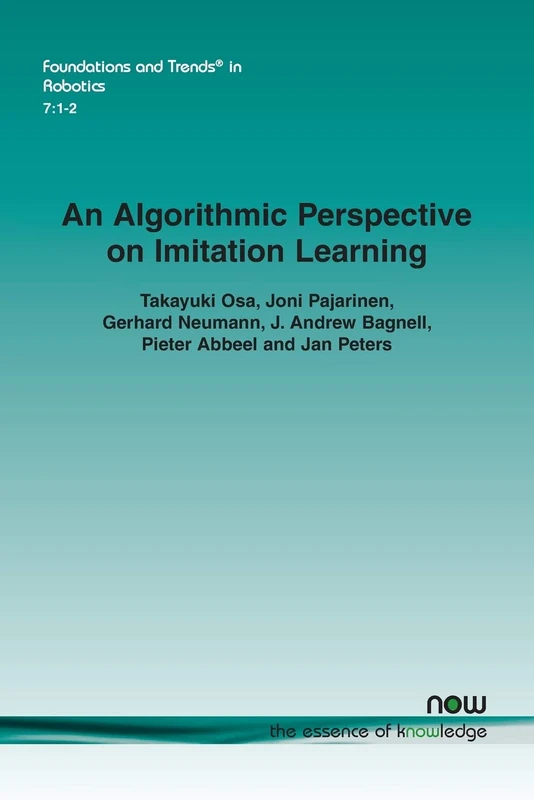 An Algorithmic Perspective on Imitation Learning (Foundations and Trends in Robotics)