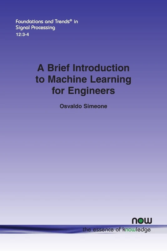 A Brief Introduction to Machine Learning for Engineers (Foundations and Trends (R) in Signal Processing)